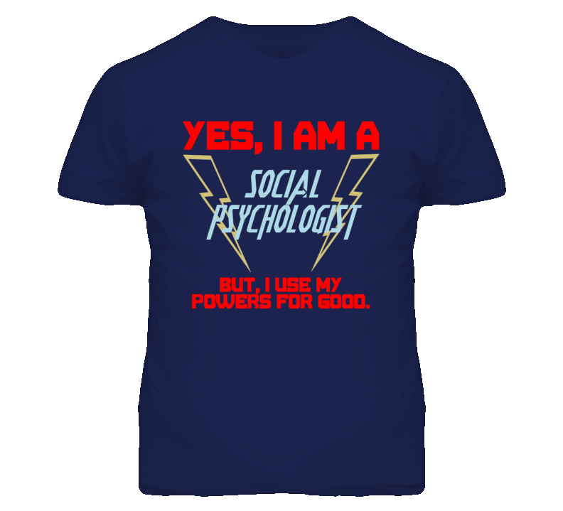Yes I Am A Social Psychologist Funny Powers T Shirt