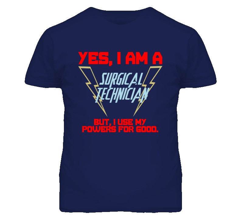 Yes I Am A Surgical Technician Funny Powers T Shirt
