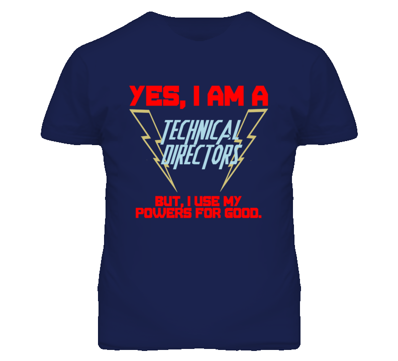 Yes I Am A Technical Directors Funny Powers T Shirt Yes I Am A Technical Directors Funny Powers T Shirt