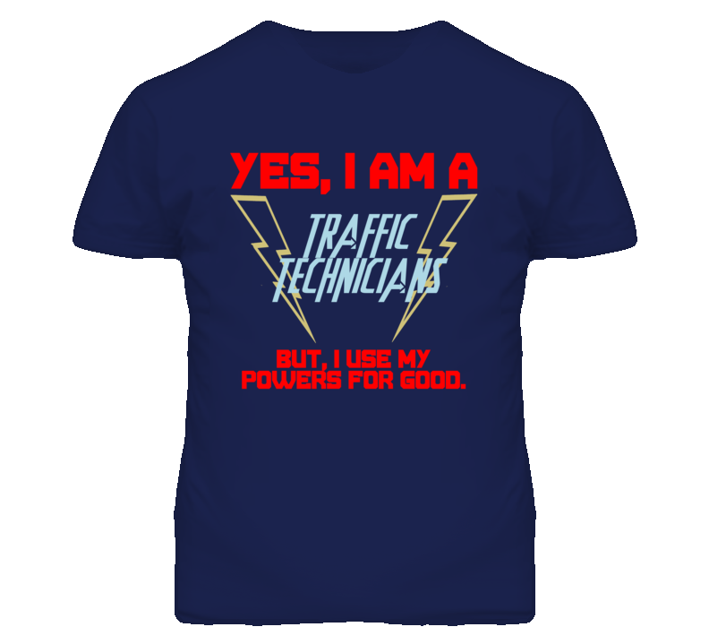 Yes I Am A Traffic Technicians Funny Powers T Shirt