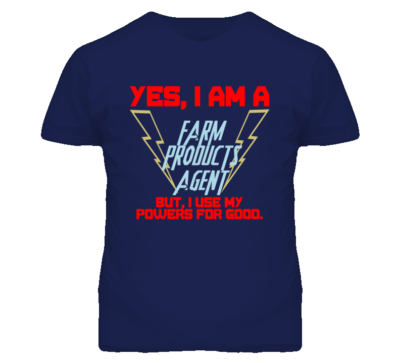 Yes I Am A Farm Products Agent Funny Powers T Shirt