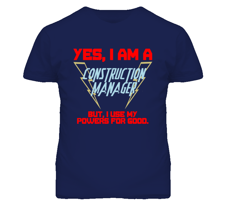 Yes I Am A Construction Manager Funny Powers T Shirt Yes I Am A Construction Manager Funny Powers T Shirt