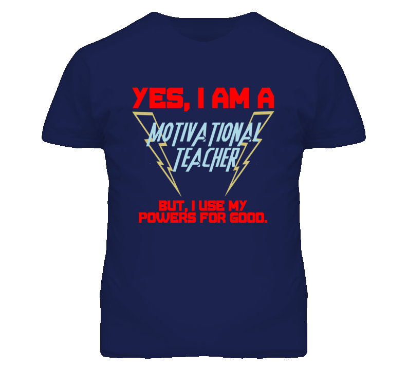 Yes I Am A Motivational Teacher Funny Powers T Shirt Yes I Am A Motivational Teacher Funny Powers T Shirt