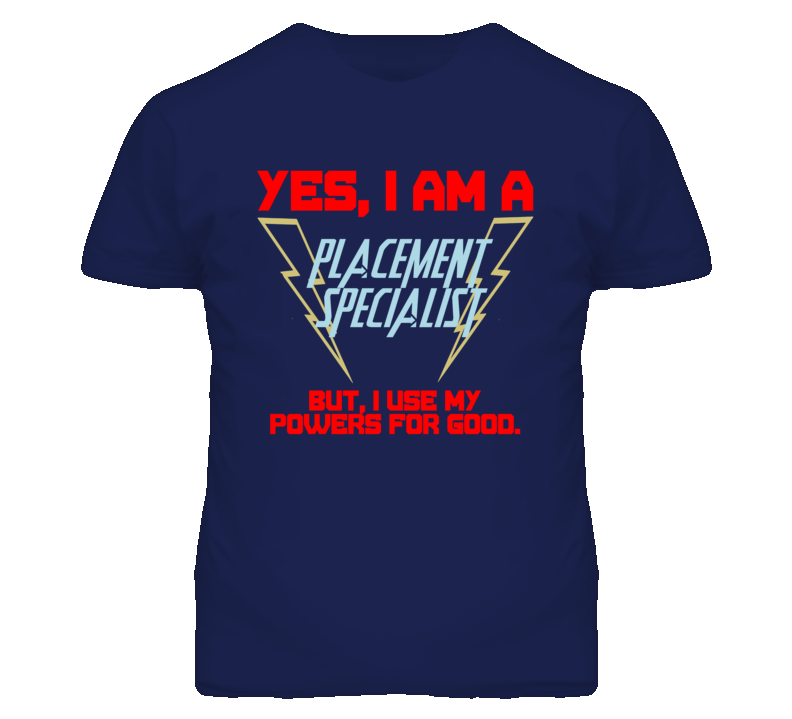 Yes I Am A Placement Specialist Funny Powers T Shirt