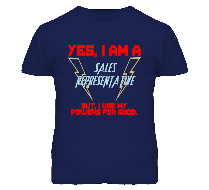 Yes I Am A Sales Representative Funny Powers T Shirt Yes I Am A Sales Representative Funny Powers T Shirt