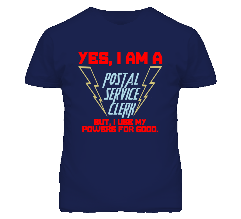 Yes I Am A Postal Service Clerk Funny Powers T Shirt