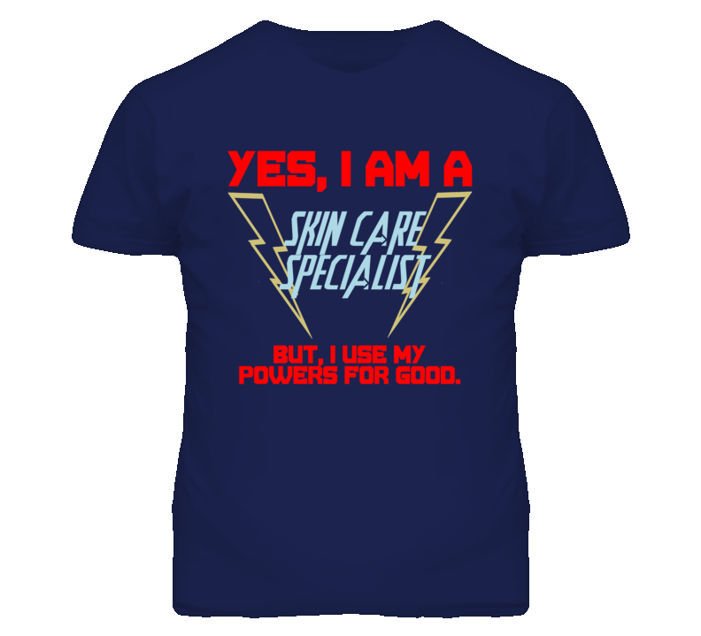 Yes I Am A Skin Care Specialist Funny Powers T Shirt