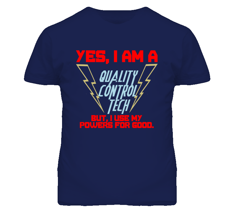 Yes I Am A Quality Control Tech Funny Powers T Shirt
