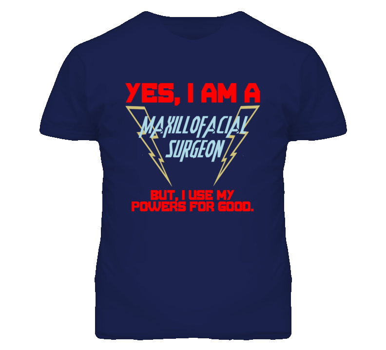 Yes I Am A Maxillofacial Surgeon Funny Powers T Shirt Yes I Am A Maxillofacial Surgeon Funny Powers T Shirt