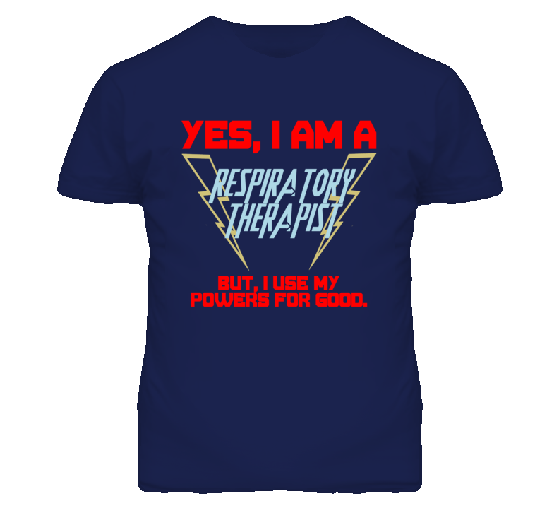 Yes I Am A Respiratory Therapist Funny Powers T Shirt Yes I Am A Respiratory Therapist Funny Powers T Shirt
