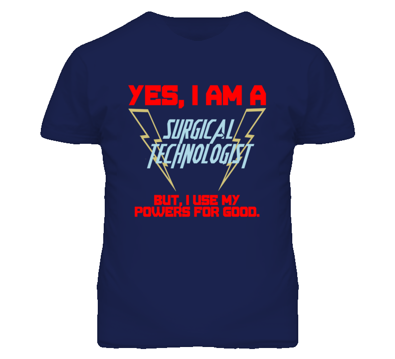 Yes I Am A Surgical Technologist Funny Powers T Shirt