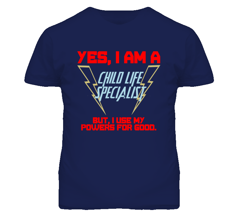 Yes I Am A Child Life Specialist Funny Powers T Shirt Yes I Am A Child Life Specialist Funny Powers T Shirt
