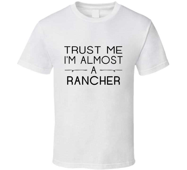 Rancher Trust Me Occupation T Shirt