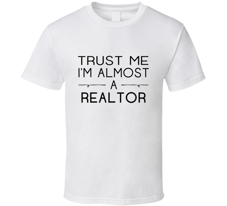 Realtor Trust Me Occupation T Shirt Realtor Trust Me Occupation T Shirt