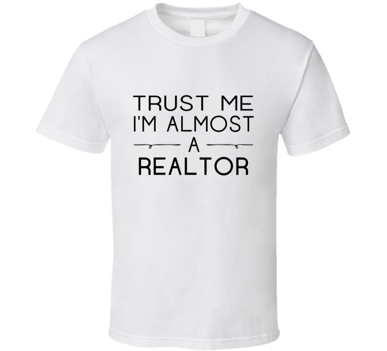 Realtor Trust Me Occupation T Shirt