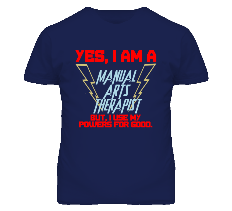 Yes I Am A Manual Arts Therapist Funny Powers T Shirt Yes I Am A Manual Arts Therapist Funny Powers T Shirt
