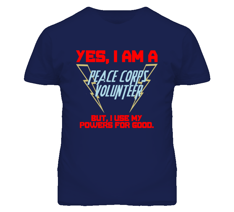 Yes I Am A Peace Corps Volunteer Funny Powers T Shirt Yes I Am A Peace Corps Volunteer Funny Powers T Shirt