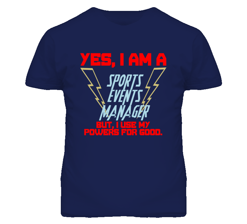 Yes I Am A Sports Events Manager Funny Powers T Shirt Yes I Am A Sports Events Manager Funny Powers T Shirt