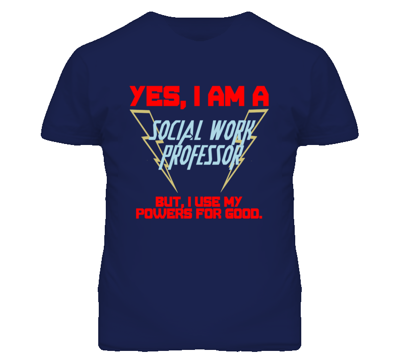 Yes I Am A Social Work Professor Funny Powers T Shirt