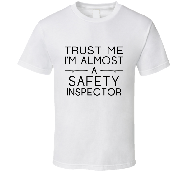 Safety Inspector Trust Me Occupation T Shirt Safety Inspector Trust Me Occupation T Shirt