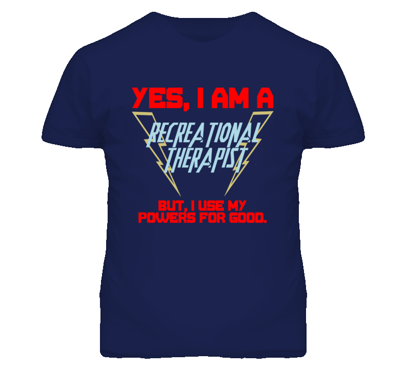 Yes I Am A Recreational Therapist Funny Powers T Shirt