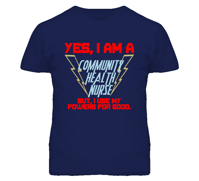 Yes I Am A Community Health Nurse Funny Powers T Shirt Yes I Am A Community Health Nurse Funny Powers T Shirt