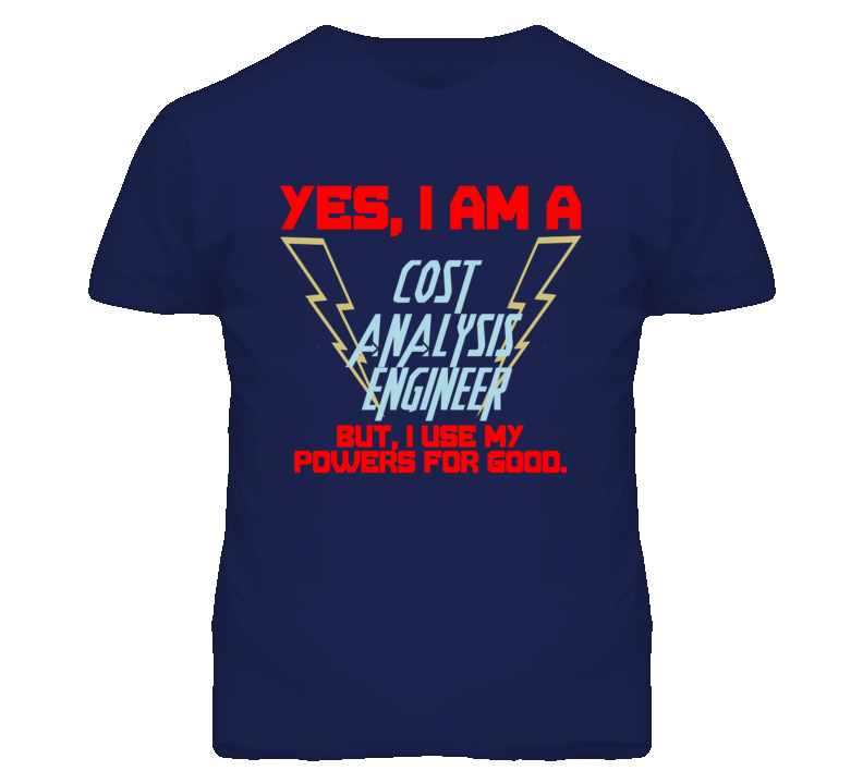 Yes I Am A Cost Analysis Engineer Funny Powers T Shirt Yes I Am A Cost Analysis Engineer Funny Powers T Shirt