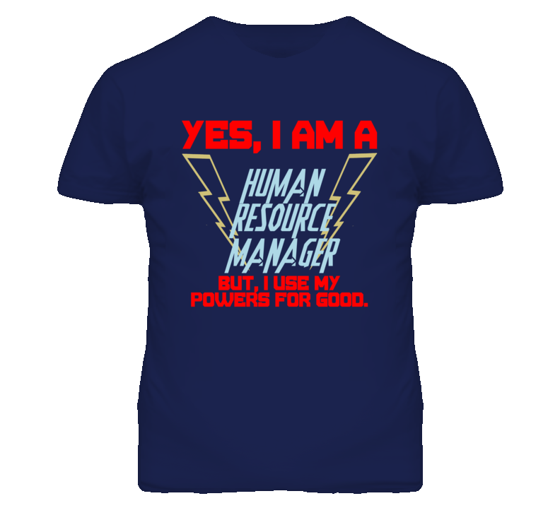 Yes I Am A Human Resource Manager Funny Powers T Shirt
