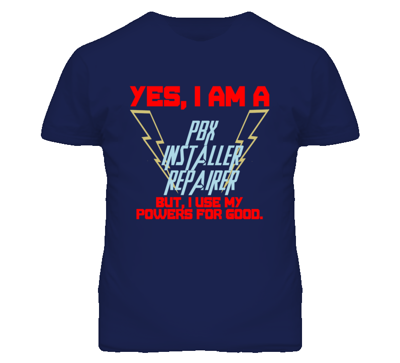 Yes I Am A Pbx Installer Repairer Funny Powers T Shirt