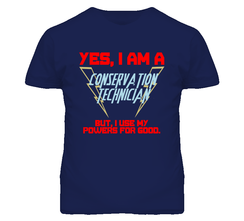 Yes I Am A Conservation Technician Funny Powers T Shirt Yes I Am A Conservation Technician Funny Powers T Shirt