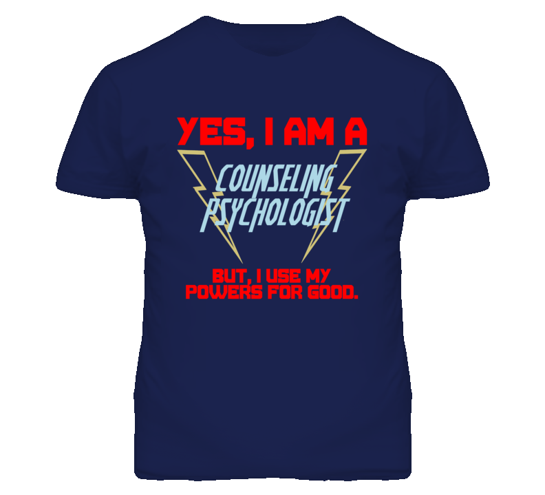 Yes I Am A Counseling Psychologist Funny Powers T Shirt Yes I Am A Counseling Psychologist Funny Powers T Shirt