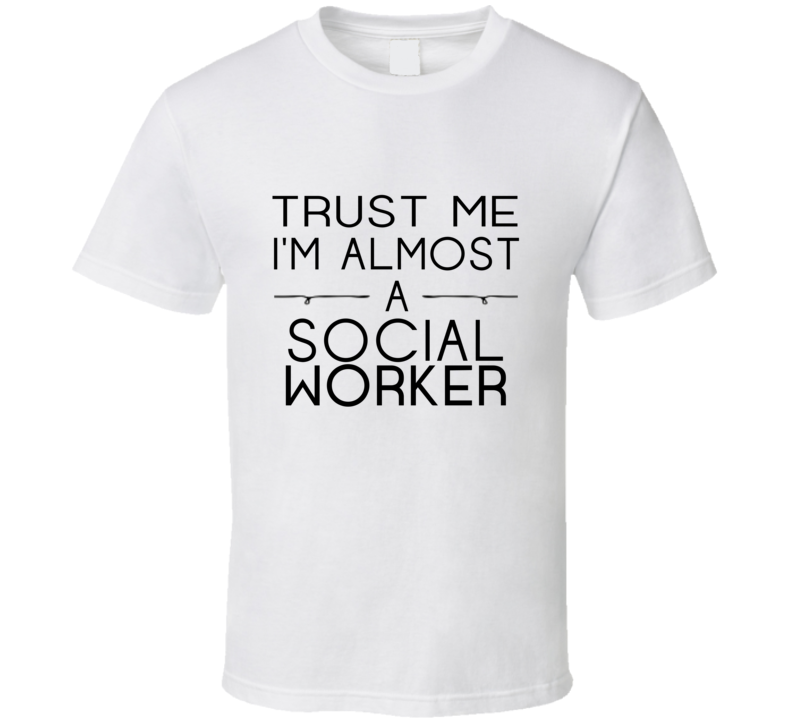 Social Worker Trust Me Occupation T Shirt Social Worker Trust Me Occupation T Shirt