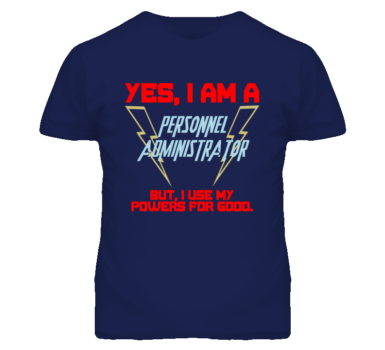 Yes I Am A Personnel Administrator Funny Powers T Shirt