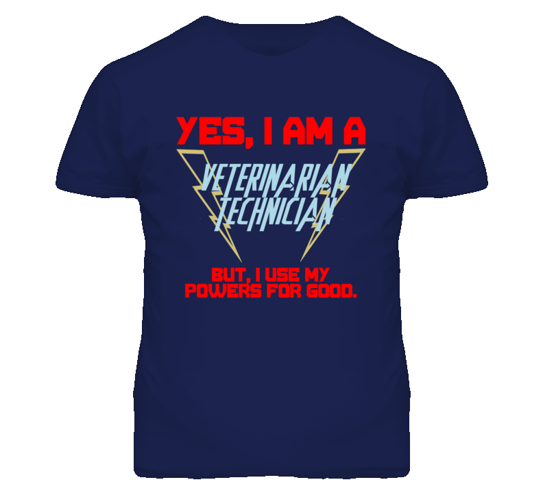 Yes I Am A Veterinarian Technician Funny Powers T Shirt