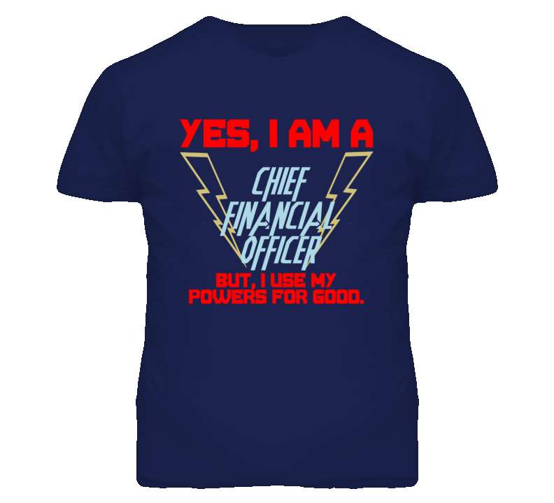 Yes I Am A Chief Financial Officer Funny Powers T Shirt Yes I Am A Chief Financial Officer Funny Powers T Shirt