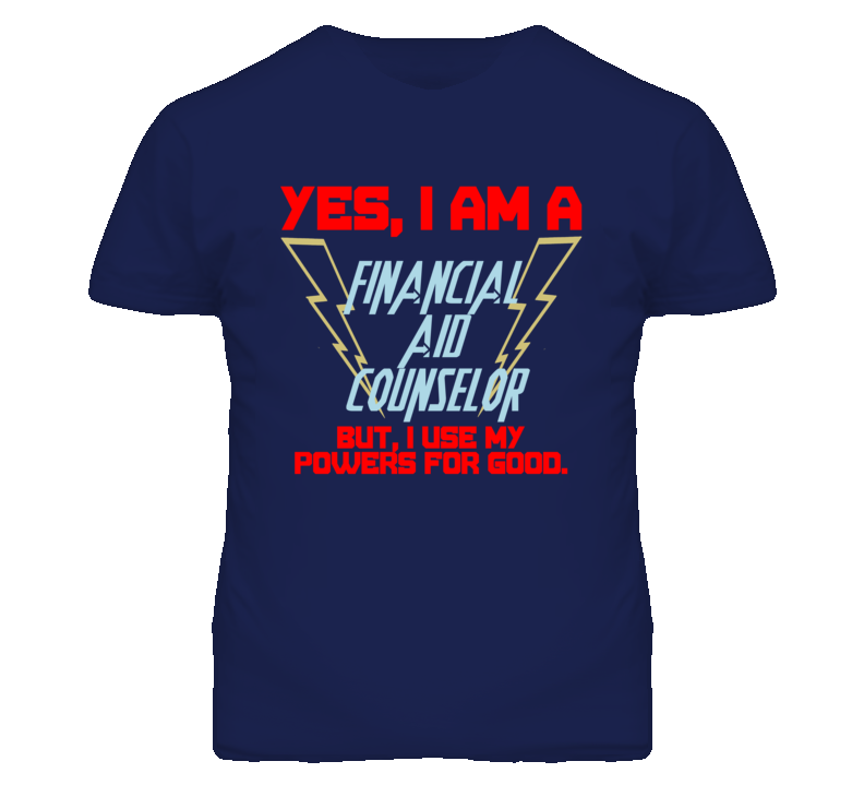 Yes I Am A Financial Aid Counselor Funny Powers T Shirt Yes I Am A Financial Aid Counselor Funny Powers T Shirt