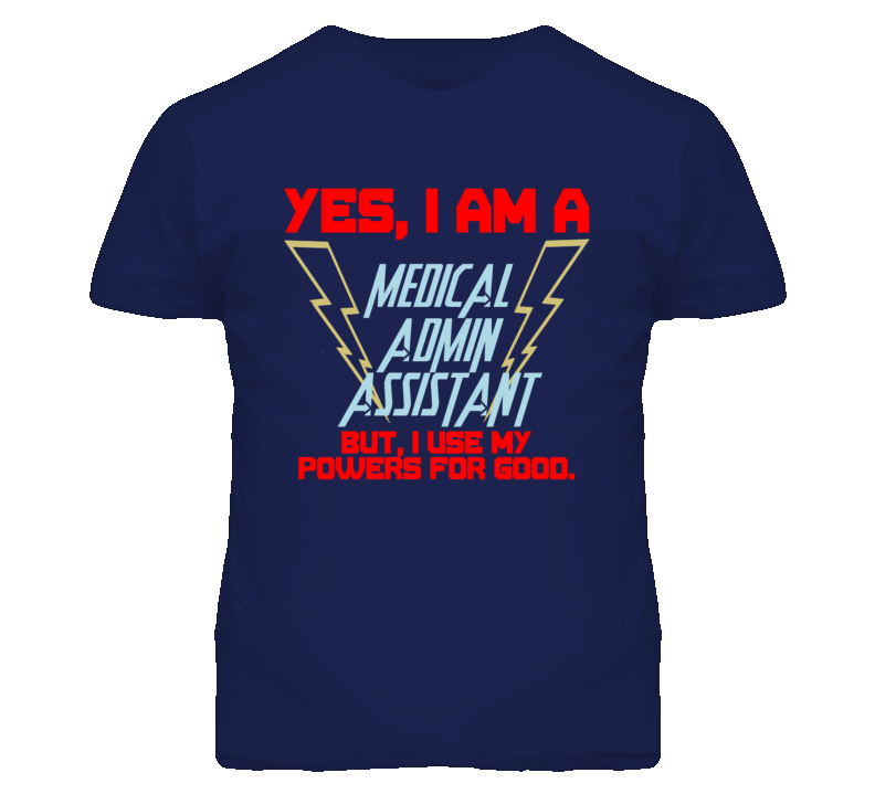 Yes I Am A Medical Admin Assistant Funny Powers T Shirt Yes I Am A Medical Admin Assistant Funny Powers T Shirt