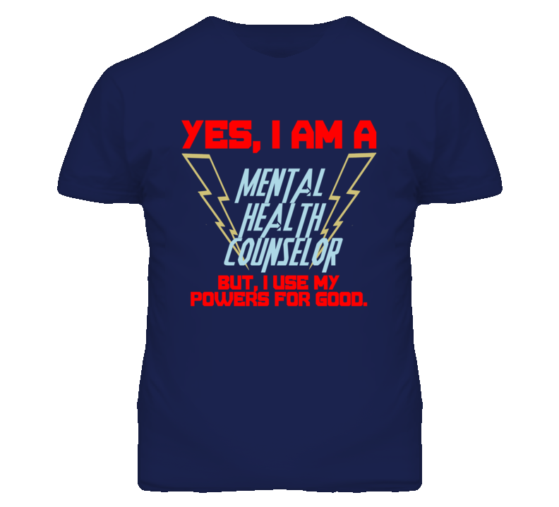 Yes I Am A Mental Health Counselor Funny Powers T Shirt