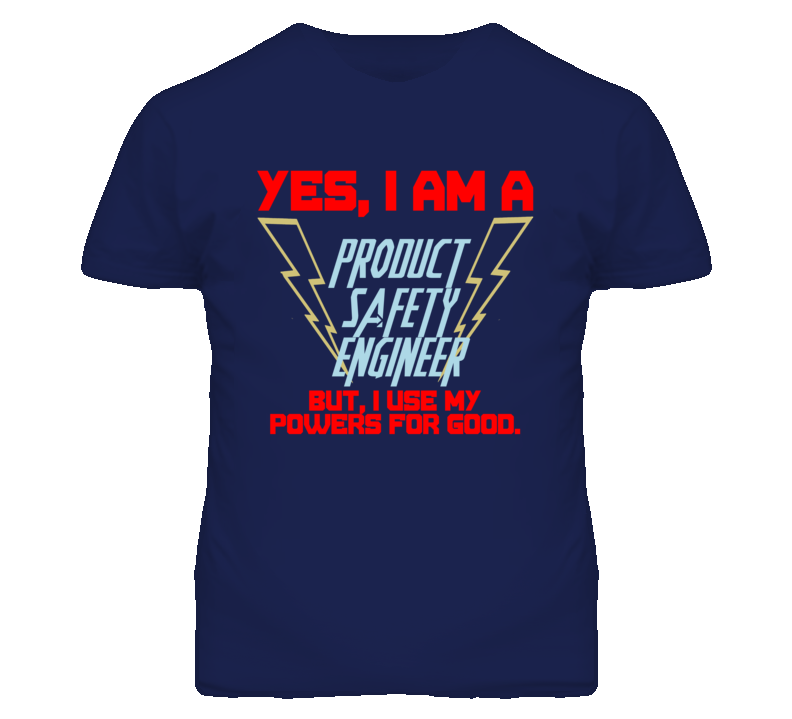 Yes I Am A Product Safety Engineer Funny Powers T Shirt Yes I Am A Product Safety Engineer Funny Powers T Shirt