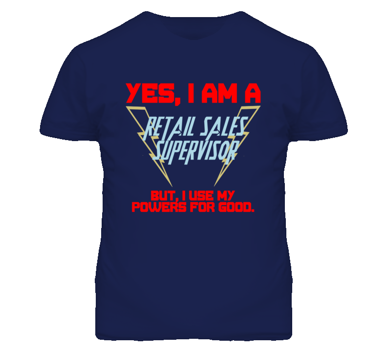 Yes I Am A Retail Sales Supervisor Funny Powers T Shirt