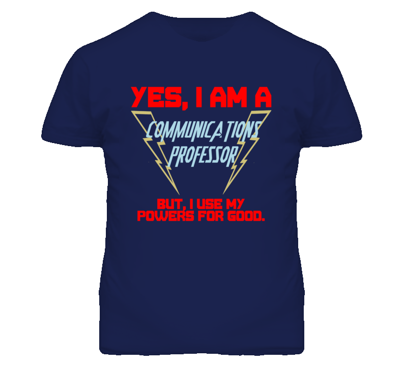Yes I Am A Communications Professor Funny Powers T Shirt Yes I Am A Communications Professor Funny Powers T Shirt