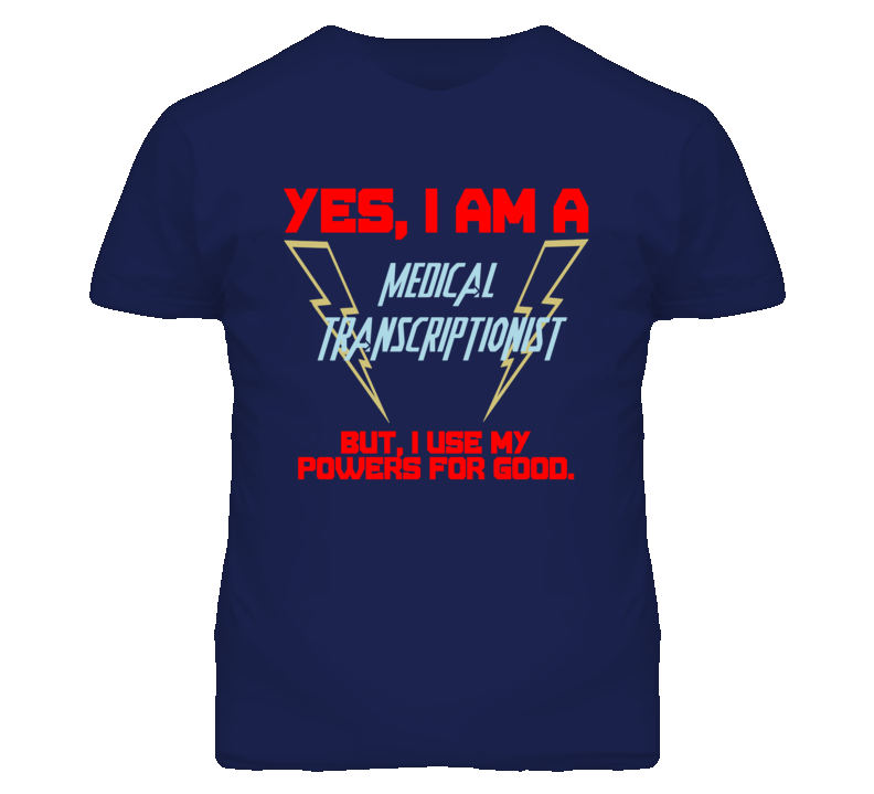 Yes I Am A Medical Transcriptionist Funny Powers T Shirt Yes I Am A Medical Transcriptionist Funny Powers T Shirt