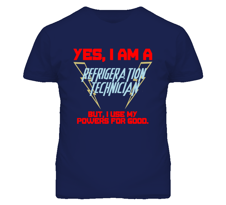 Yes I Am A Refrigeration Technician Funny Powers T Shirt