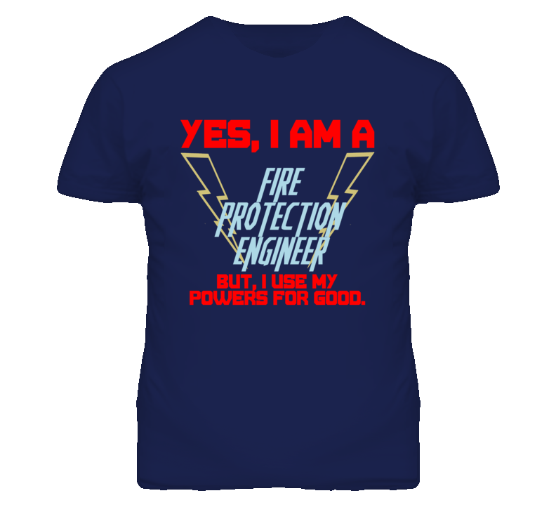 Yes I Am A Fire Protection Engineer Funny Powers T Shirt Yes I Am A Fire Protection Engineer Funny Powers T Shirt
