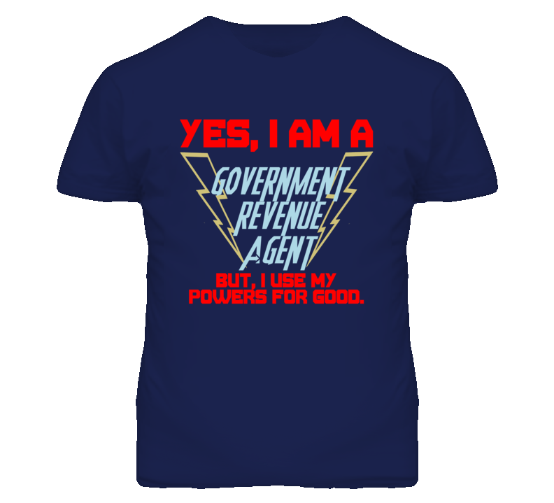 Yes I Am A Government Revenue Agent Funny Powers T Shirt Yes I Am A Government Revenue Agent Funny Powers T Shirt