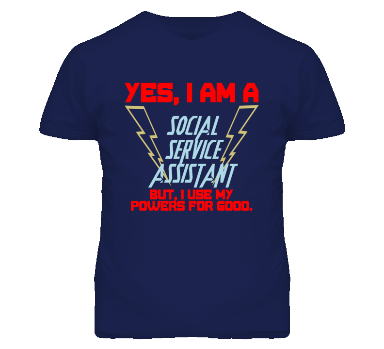 Yes I Am A Social Service Assistant Funny Powers T Shirt Yes I Am A Social Service Assistant Funny Powers T Shirt