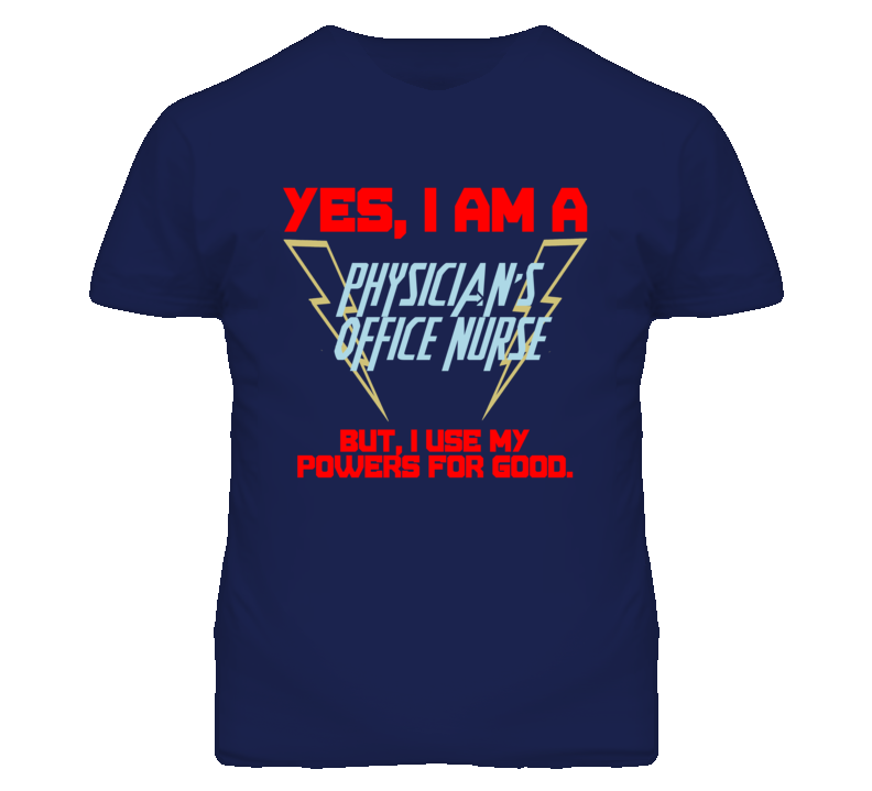 Yes I Am A Physician'S Office Nurse Funny Powers T Shirt Yes I Am A Physician'S Office Nurse Funny Powers T Shirt
