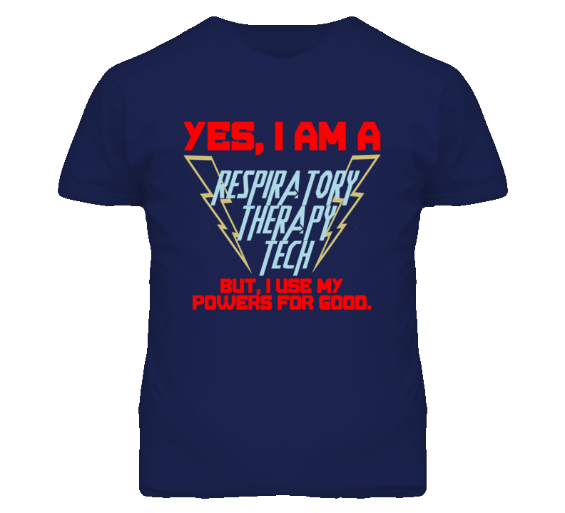 Yes I Am A Respiratory Therapy Tech Funny Powers T Shirt Yes I Am A Respiratory Therapy Tech Funny Powers T Shirt