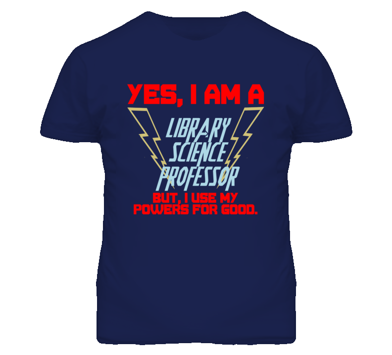 Yes I Am A Library Science Professor Funny Powers T Shirt