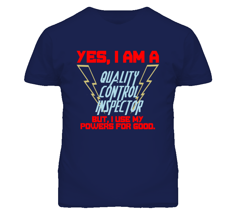 Yes I Am A Quality Control Inspector Funny Powers T Shirt